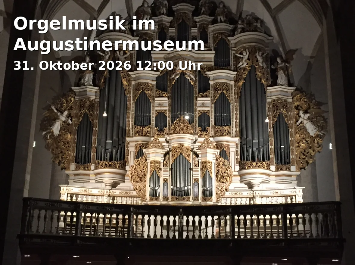 Event: Orgelmusik im Augustinermuseum in Augustinermuseum, Augustinerplatz, 79098 Freiburg on 31. Oktober 2026