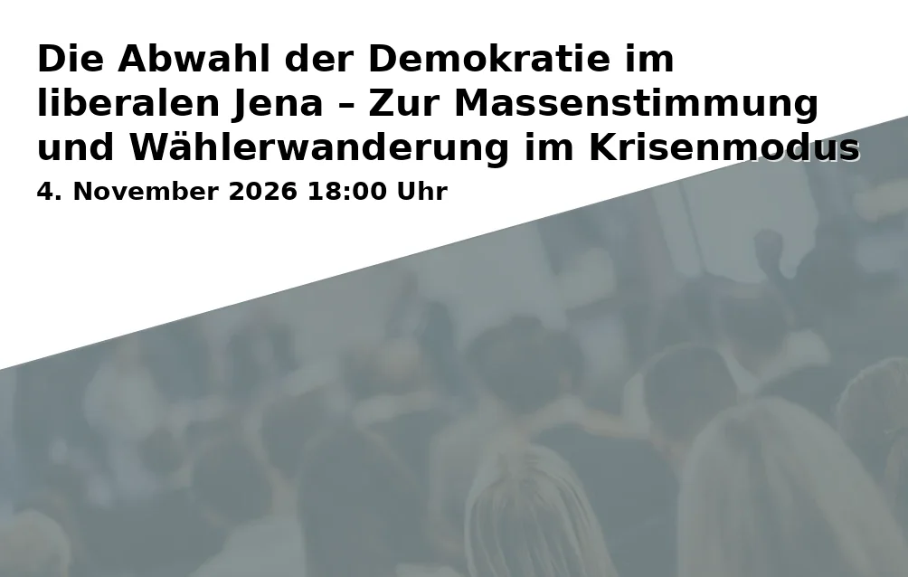 Die Abwahl der Demokratie im liberalen Jena – Zur Massenstimmung und Wählerwanderung im Krisenmodus der Jahre 1929 bis 1933
