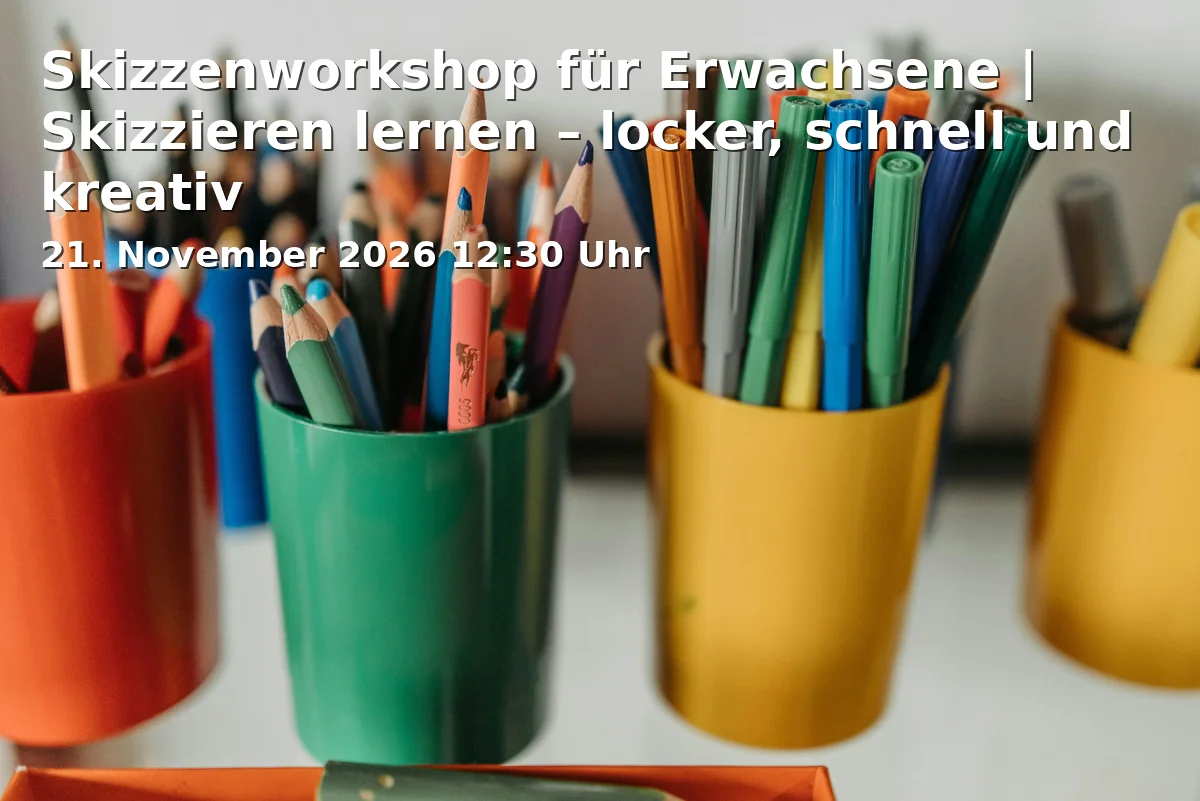 Event: Skizzenworkshop für Erwachsene | Skizzieren lernen – locker, schnell und kreativ in FabLab Bayreuth - Offene Hightechwerkstatt Oberfranken, Ludwig-Thoma-Straße 36B, 95447 Bayreuth on 21. November 2026