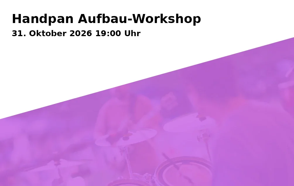 Event: Handpan Aufbau-Workshop in Music World, Eichleitnerstraße 34, 86159 Augsburg on 31. Oktober 2026