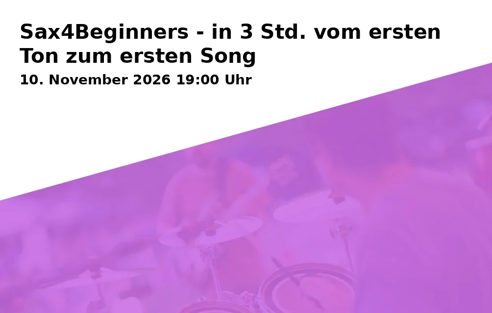 Event: Sax4Beginners - in 3 Std. vom ersten Ton zum ersten Song in Music World, Eichleitnerstraße 34, 86159 Augsburg on 10. November 2026