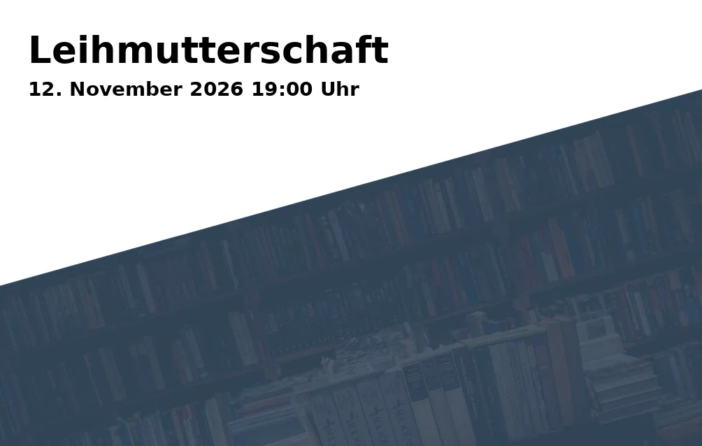 Event: Leihmutterschaft in Schützenhaus Aalen-Nesslau, Nesslauer Straße 107/1, 73434 Aalen on 12. November 2026