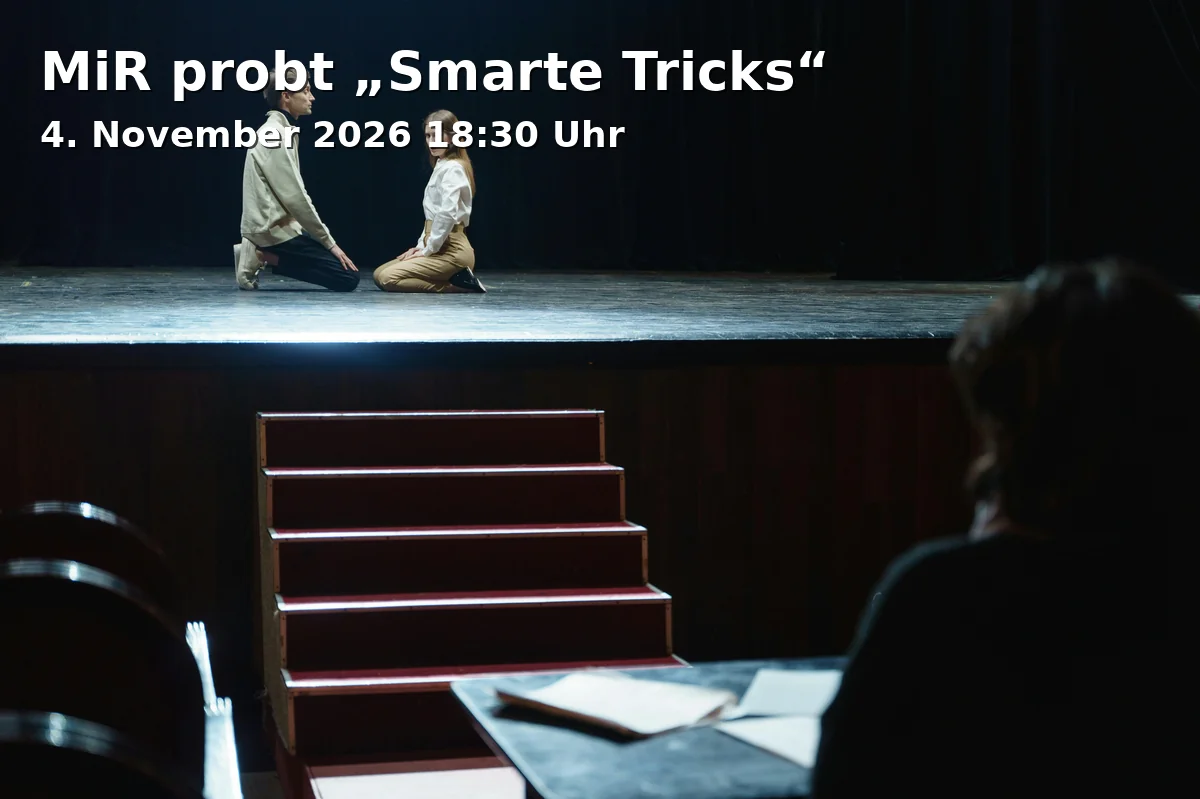 Event: MiR probt „Smarte Tricks“ in Musiktheater im Revier (MiR) - Kleines Haus, Kennedyplatz, Gelsenkirchen on 4. November 2026