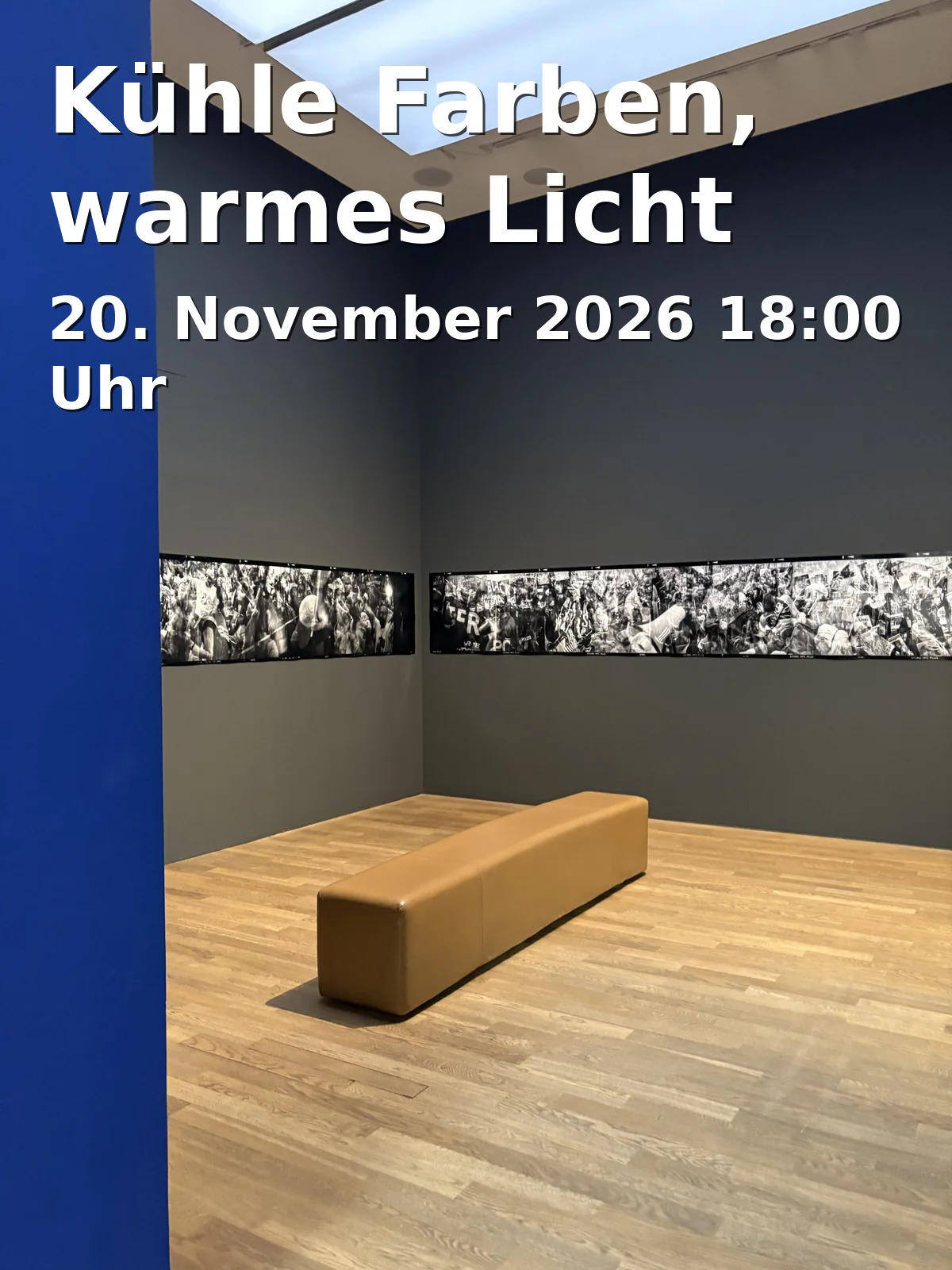 Event: Kühle Farben, warmes Licht in Charlottenstraße 121, 14467 Potsdam on 20. November 2026