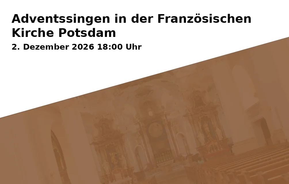 Event: Adventssingen in der Französischen Kirche Potsdam in Charlottenstraße 55-58, 14467 Potsdam on 2. Dezember 2026