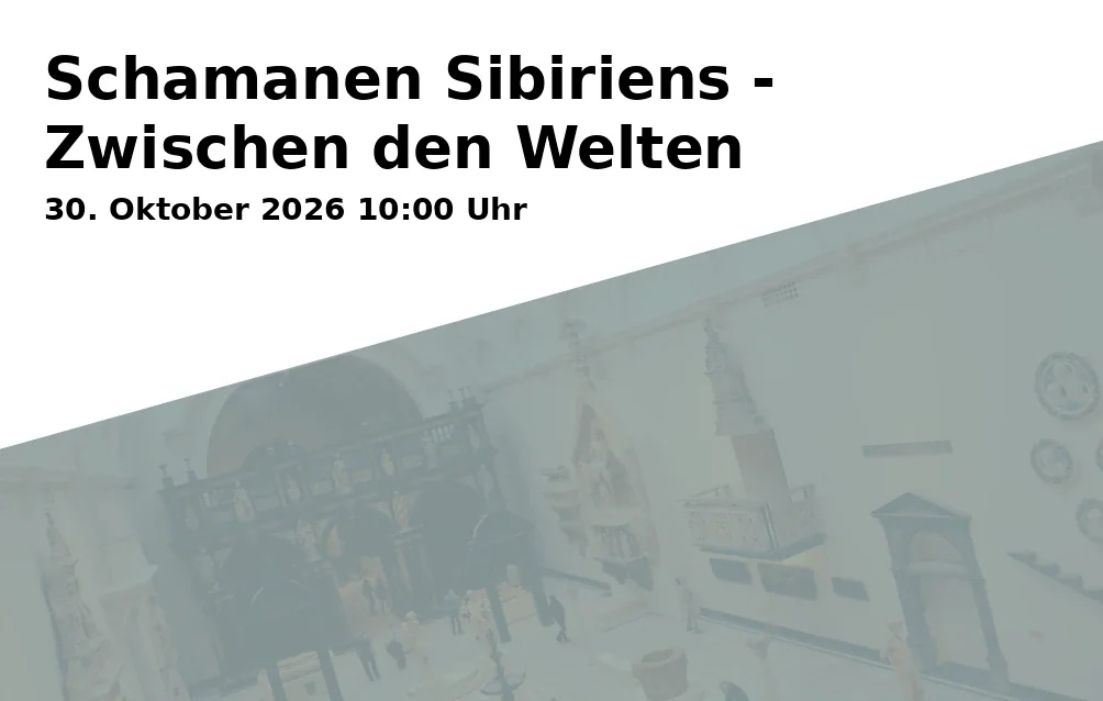 Event: Schamanen Sibiriens - Zwischen den Welten in Reiss-Engelhorn-Museen (rem), Museum Weltkulturen D5, 68159 Mannheim on 30. Oktober 2026