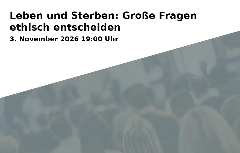 Event: Leben und Sterben: Große Fragen ethisch entscheiden in Online-Angebot der KEB Neu-Ulm, Johannesplatz 4, 89231 Neu-Ulm on 3. November 2026