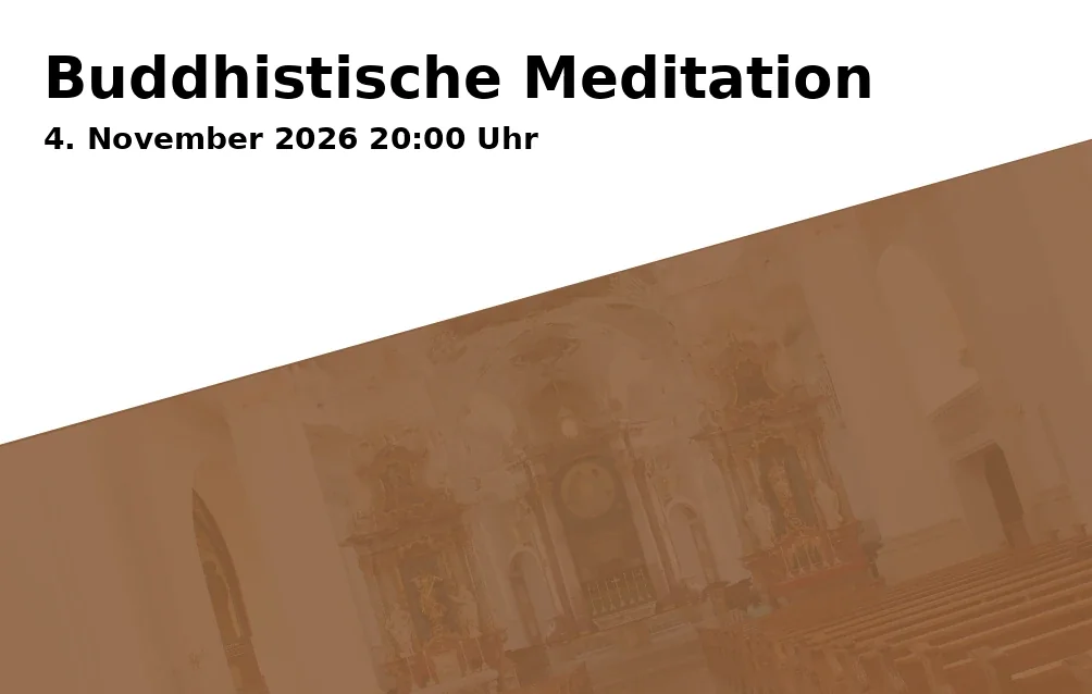 Event: Buddhistische Meditation in Buddhistisches Zentrum Ulm/Neu-Ulm der Karma Kagyü Linie, Hermann-Köhl-Str. 21, 89231 Neu-Ulm on 4. November 2026