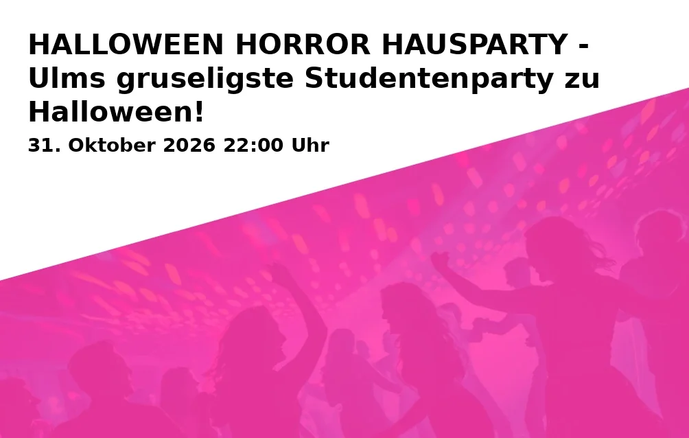 HALLOWEEN HORROR HAUSPARTY - Ulms gruseligste Studentenparty zu Halloween!