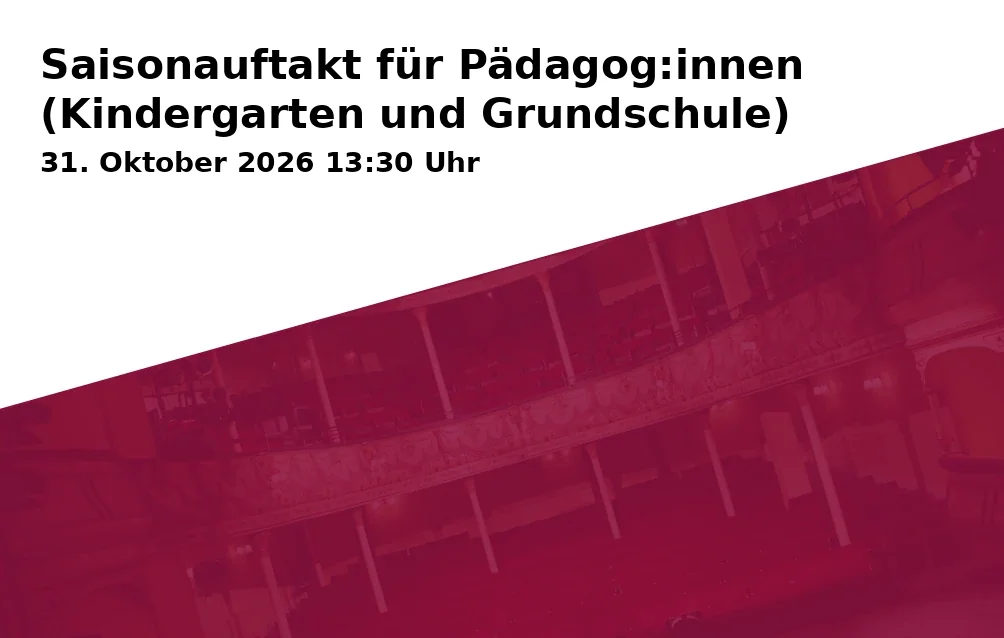 Event: Saisonauftakt für Pädagog:innen (Kindergarten und Grundschule) in Markgrafentheater – Rangfoyer, Theaterplatz 2, 91054 Erlangen on 31. Oktober 2026