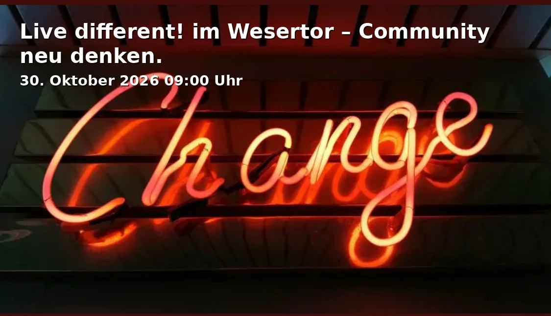 Event: Live different! im Wesertor – Community neu denken. in Universität Kassel, Fachbereich 06, Architektur - Stadtplanung - Landschaftsplanung (ASL), ASL-Neubau on 30. Oktober 2026
