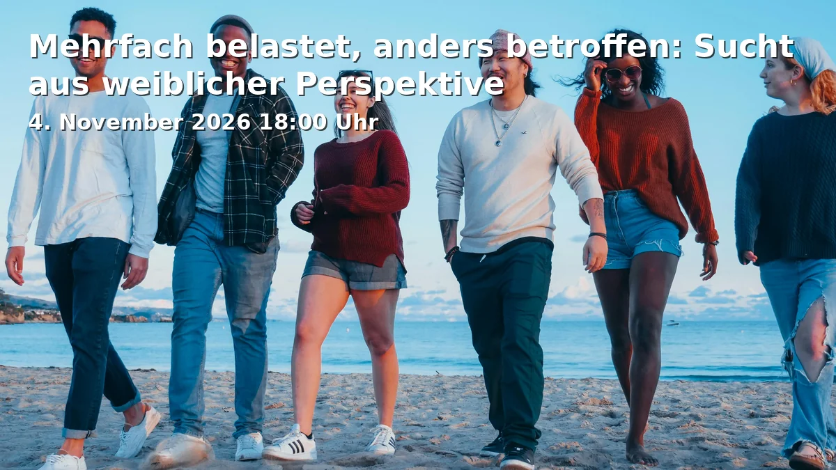 Event: Mehrfach belastet, anders betroffen: Sucht aus weiblicher Perspektive in Volkshochschule Bielefeld, Ravensberger Park 1, 33607 Bielefeld on 4. November 2026