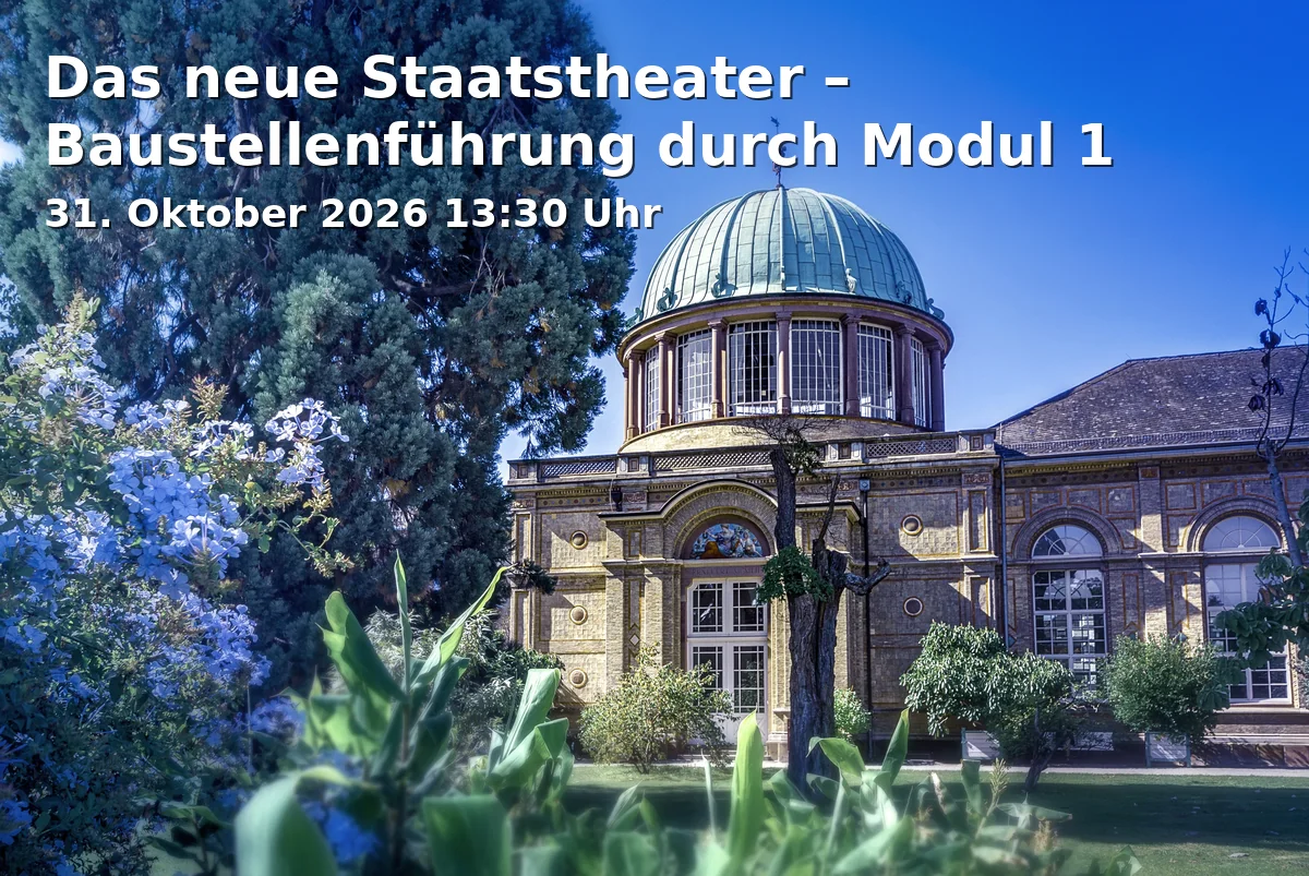 Das neue Staatstheater – Baustellenführung durch Modul 1