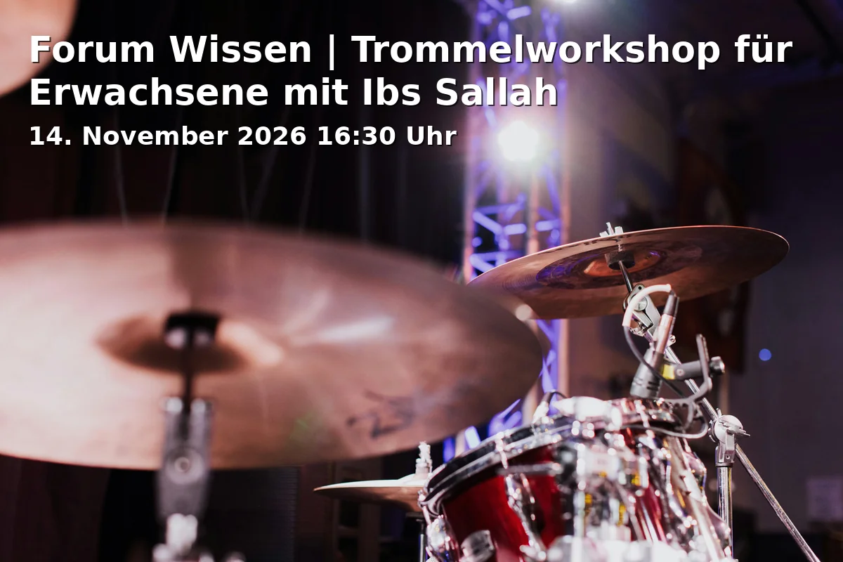 Event: Forum Wissen | Trommelworkshop für Erwachsene mit Ibs Sallah in Forum Wissen, Berliner Straße 28, 37073 Göttingen on 14. November 2026