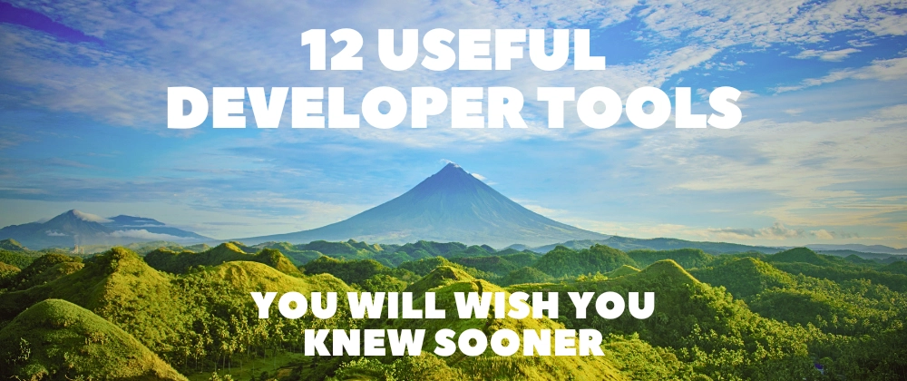 12 Useful Developer Tools You Will Wish You Knew Sooner 🧑‍💻