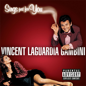 Vincent LaGuardia Gambini Sings Just for You