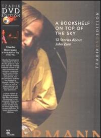 A Bookshelf on Top of the Sky: 12 Stories About John Zorn