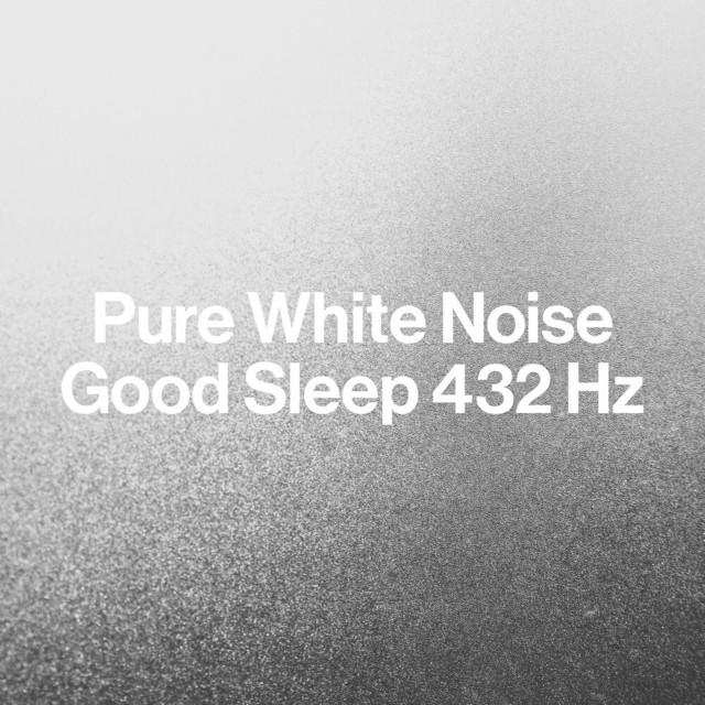 Pure White Noise: Good Sleep 432 Hz