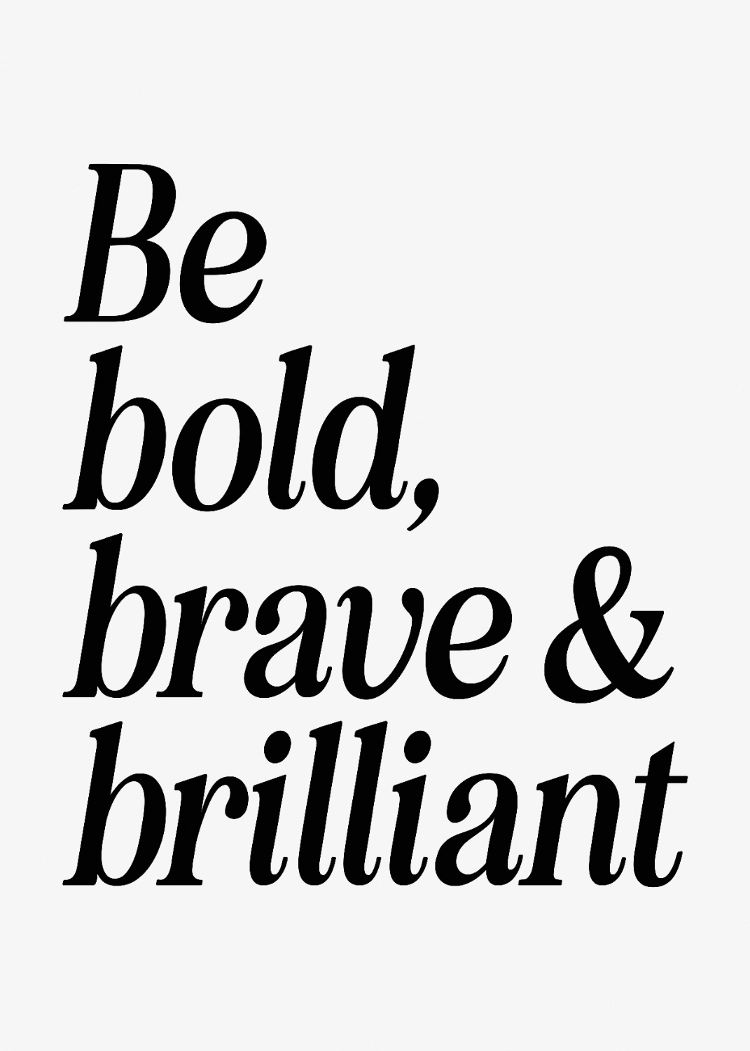 Be Bold Brave And Brilliant