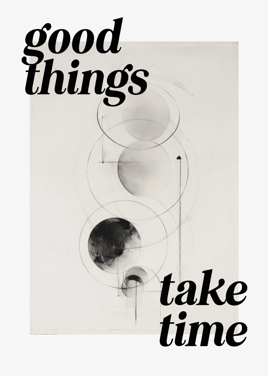 Good Things Take Time