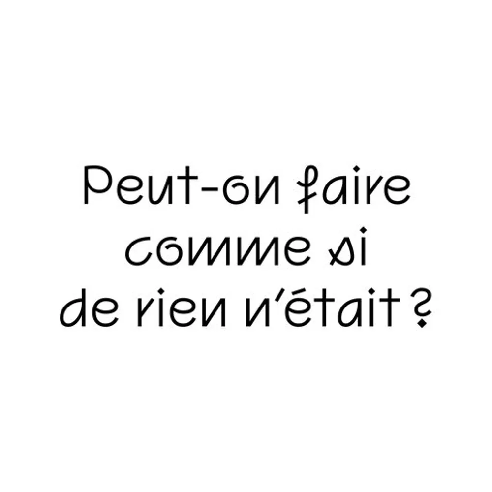 Peut-on faire comme si de rien n'était ?