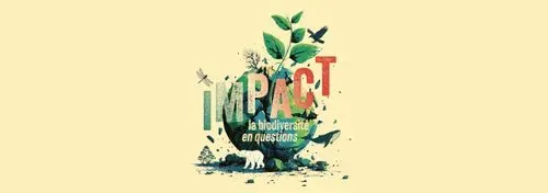 Impact - la biodiversité en question
