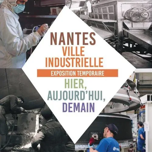 Nantes ville industrielle, hier, aujourd'hui, demain