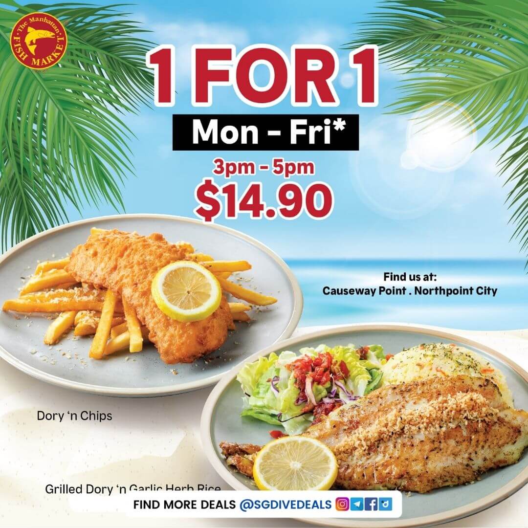 Manhattan Fish Market,1 for 1 Dory 'n Chips / Grilled Dory 'n Rice