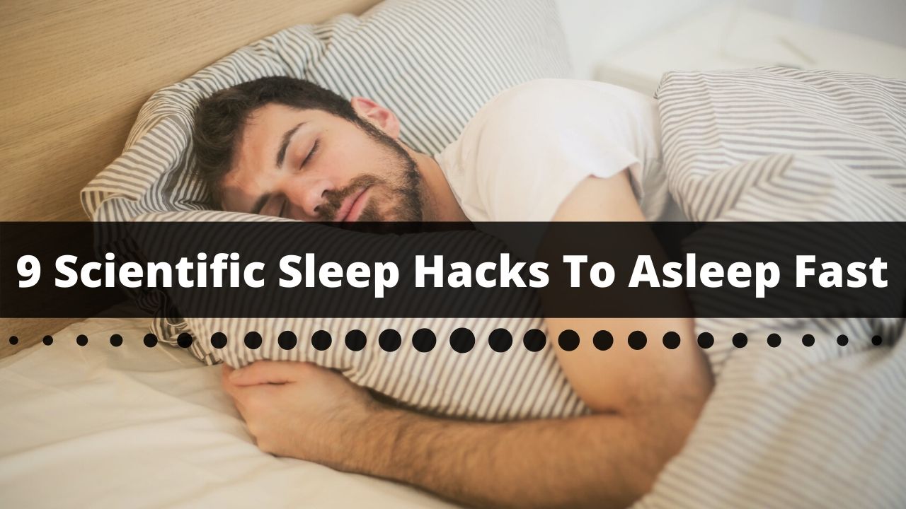 9 Scientific Sleep Hacks To Asleep Fast