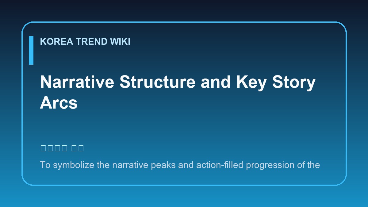 General visual reference for Narrative Structure and Key Story Arcs. Source: Korea Trend Wiki / Generated editorial illustration / Site-generated image