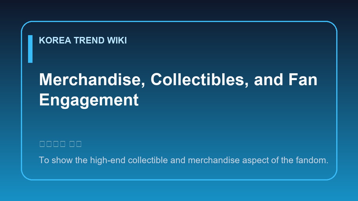General visual reference for Merchandise, Collectibles, and Fan Engagement. Source: Korea Trend Wiki / Generated editorial illustration / Site-generated image