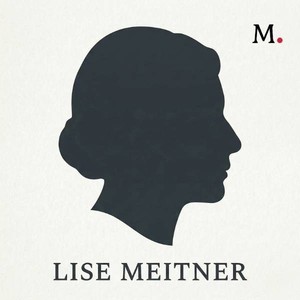 Lise Meitner: The Woman Who Split the Atom (And Was Ignored) audio documentary cover