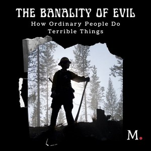 The Banality of Evil: How Ordinary People Do Terrible Things audio documentary cover