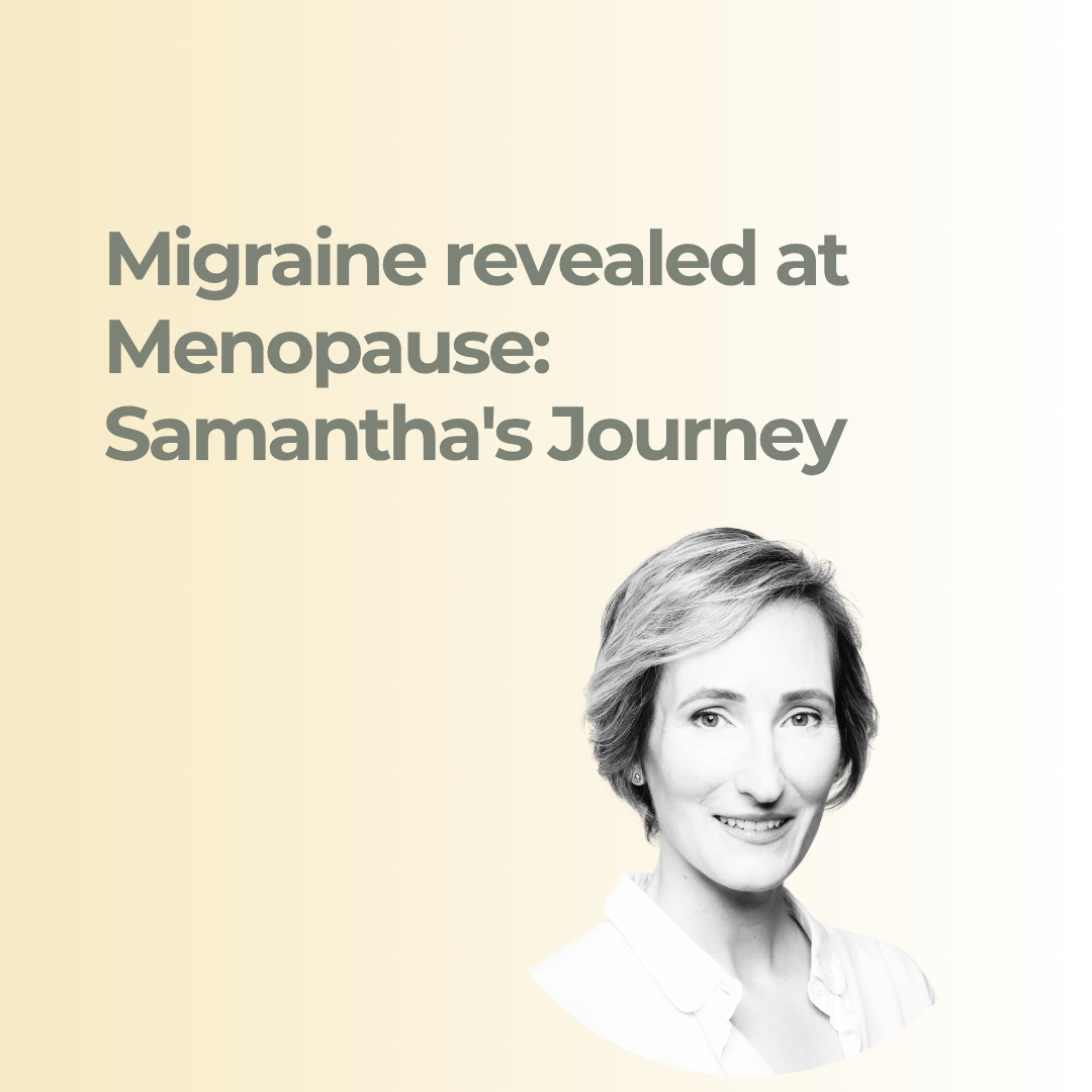 Migraine revealed at Menopause: Samantha's Journey