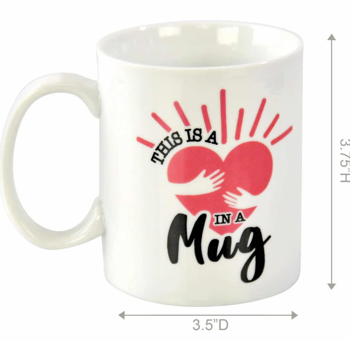 Photo 1 of CASE OF 18 HOME-X “THIS IS A HUG IN A MUG” NOVELTY CERAMIC COFFEE MUG, THOUGHTFUL GIFT FOR TEACHER, FRIEND, OR FAMILY, 3½ D X 3¾ H, 14 OZ CAPACITY, WHITE