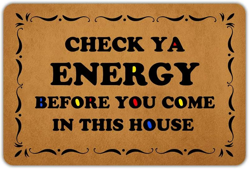 Photo 1 of Front Door Mat Welcome Mat Check Ya Energy Before You Come in This House Rubber Non Slip Backing Funny Doormat Indoor Outdoor Rug 23.6"(W) X 15.7"(L)