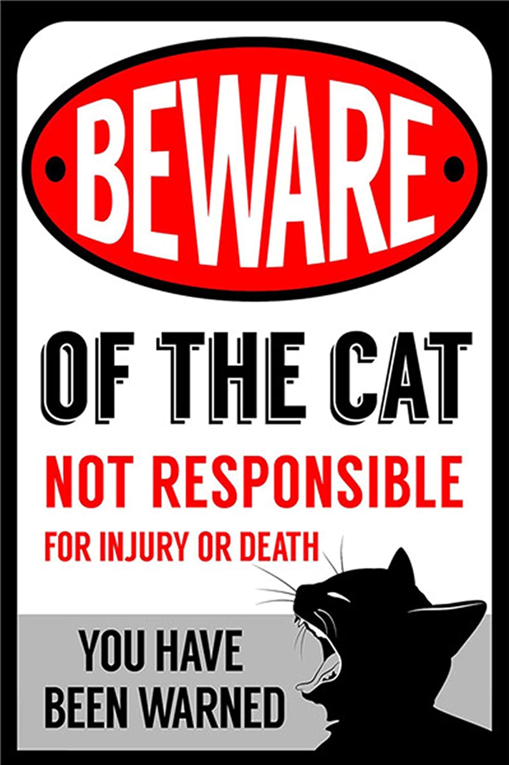 Photo 1 of Beware of Cat Sign Not Responsible for Injury Warning Aluminum Sign, 8x12 Inches Rust Free Aluminum, Weather/Fade Resistant, Easy Mounting, Indoor/Outdoor Use