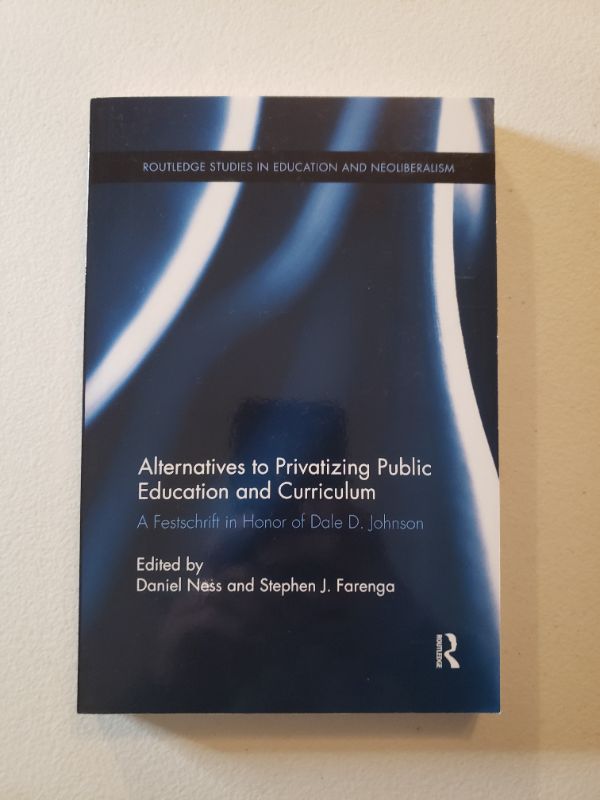 Photo 2 of Alternatives to Privatizing Public Education and Curriculum: Festschrift in Honor of Dale D. Johnson