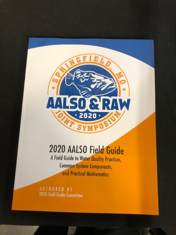 Photo 2 of AALSO 2020 Field Guide: A Field Guide to Water Quality Practices, Common System Components, and Practical Mathematics Paperback