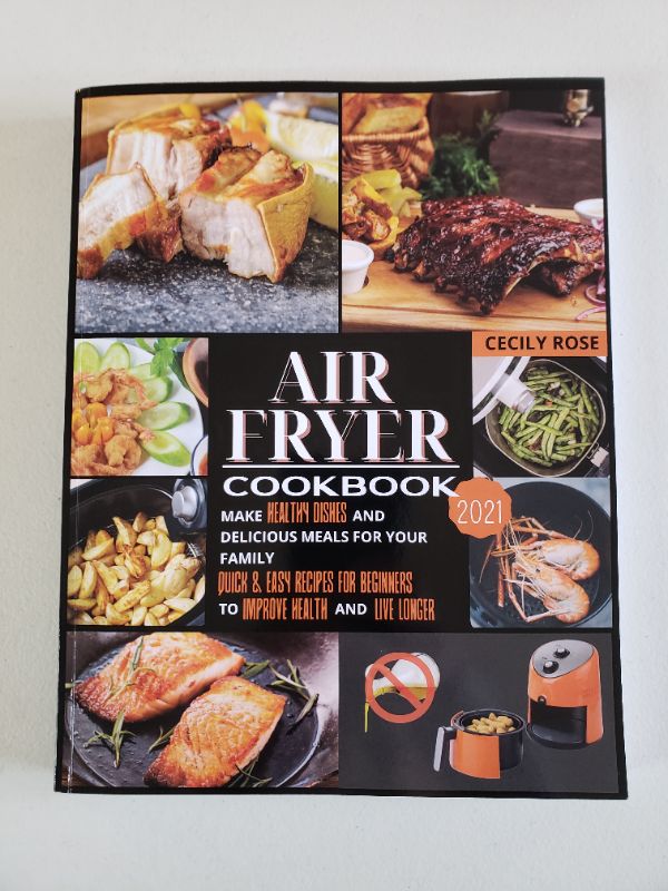 Photo 1 of Air Fryer Cookbook 2021: Make Healthy Dishes and Delicious Meals for Your Family. Quick & Easy Recipes for Beginners to Improve Health and Live Longer Kindle Edition
