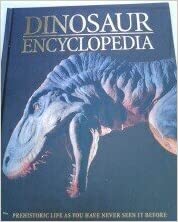 Photo 1 of Dinosaur Encyclopedia - Prehistoric Life As YOU Have Never Seen It Before Hardcover – January 1, 2006
