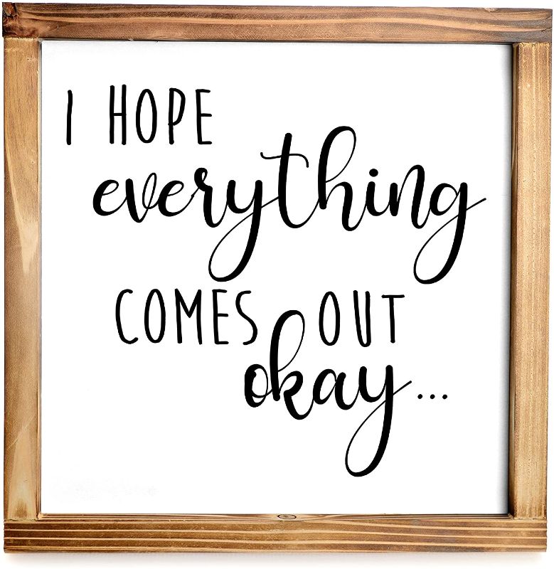 Photo 1 of "I Hope Everything Comes Out Okay English Text Sign - Fun Modern Sign for Farmhouse Decor, Guest Bathroom Decor, Rustic Home Decor, Bathroom with Fun Quotes, 12 x 12 Inch