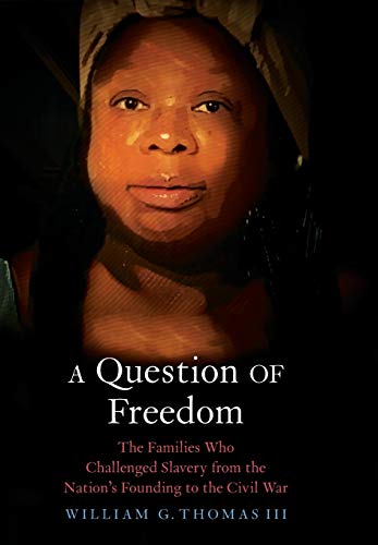 Photo 1 of A Question of Freedom: The Families Who Challenged Slavery from the Nation’s Founding to the Civil War Hardcover – November 24, 2020
