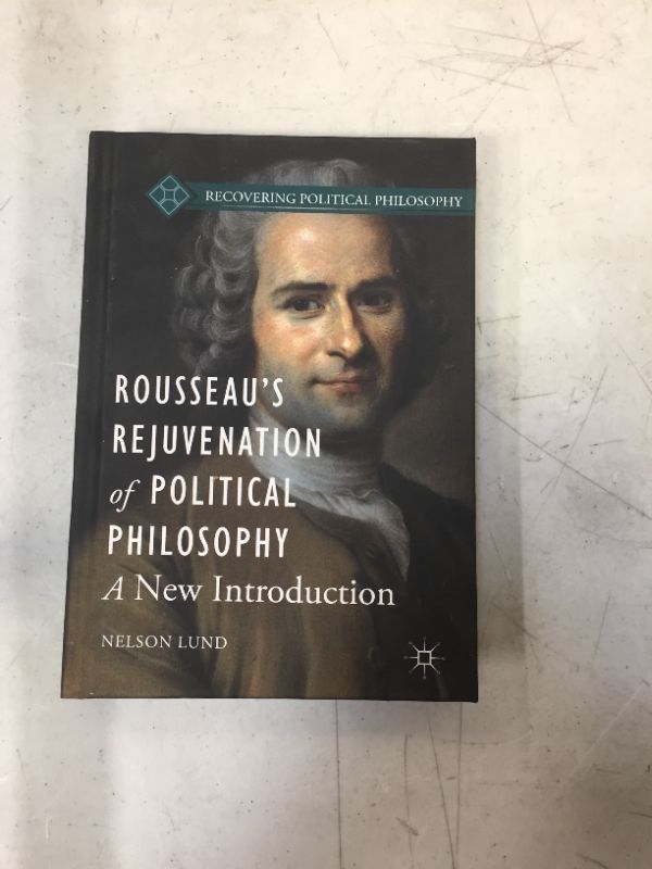 Photo 1 of Rousseau’s Rejuvenation of Political Philosophy: A New Introduction (Recovering Political Philosophy) 1st ed. 2016 Edition
