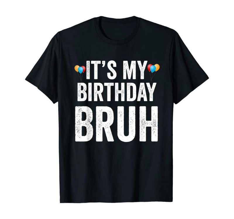 Photo 1 of Birthday Bruh Gift Its My Birthday Bruh Moment Funny T-Shirt
3XL