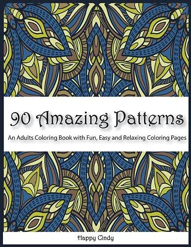 Photo 1 of 90 Amazing Patterns: An Adult Coloring Book with Fun, Easy and Relaxing Coloring Pages