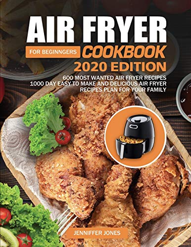 Photo 1 of Air Fryer Cookbook For Beginners #2020: 600 Most Wanted Air Fryer Recipes: 1000 Day Easy to Make and Delicious Air Fryer Recipes Plan For Your Family