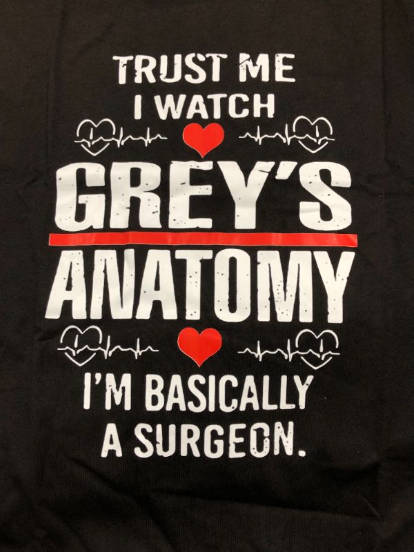 Photo 1 of 2XL t-shirt trust me i watch greys anatomy i'm basically a surgeon