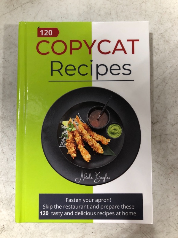 Photo 2 of Copycat recipes: Fasten your Apron! Skip the Restaurant and Prepare these 120 Tasty and Delicious recipes at Home. HARDCOVER.
