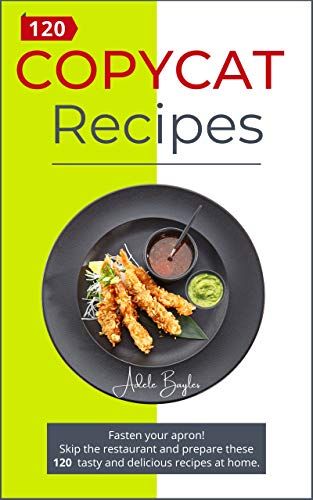 Photo 1 of Copycat recipes: Fasten your Apron! Skip the Restaurant and Prepare these 120 Tasty and Delicious recipes at Home. HARDCOVER.
